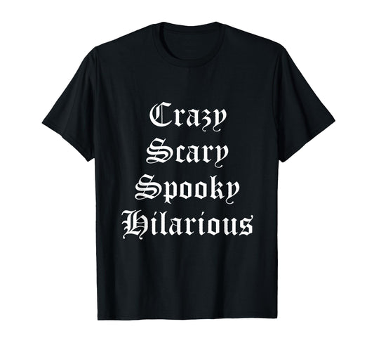 Crazy Scary Spooky Hilarious T-Shirt