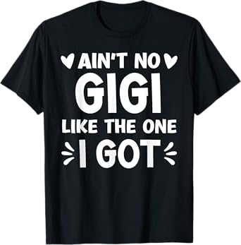 Funny Family Reunion Making Memories Matching Girl Ain't No Gigi Like This One I Got Boy Toddler Mothers Day T-Shirt
