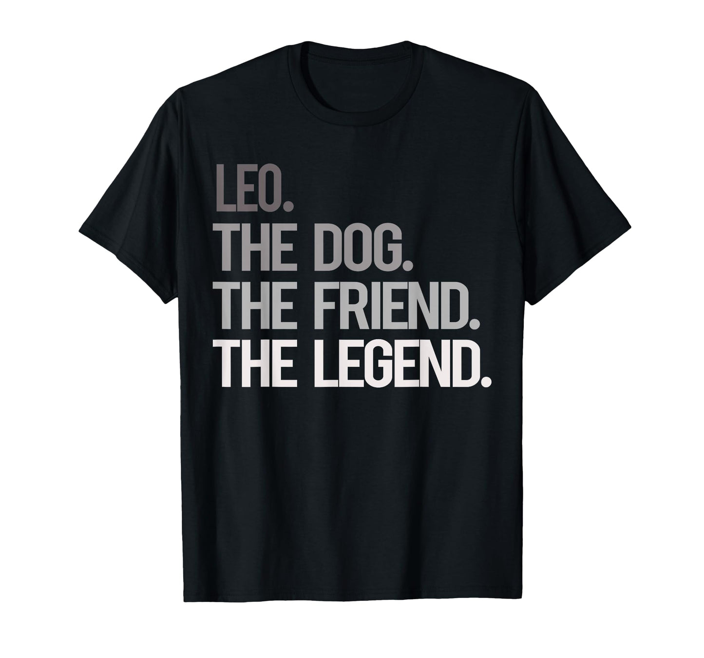 Leo THE DOG THE FRIEND THE LEGEND - National Pet Day T-Shirt for Men Women Girls Kids