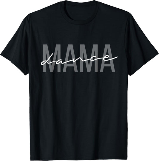 Dance Mama Funny Dance Mom Mother's Day T-Shirt
