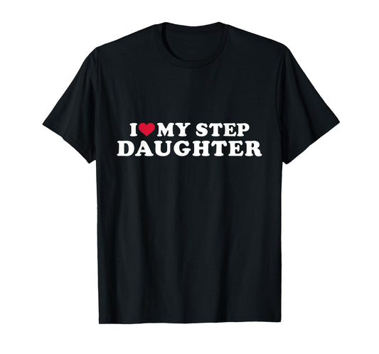I love my stepdaughter for stepfather T-Shirt