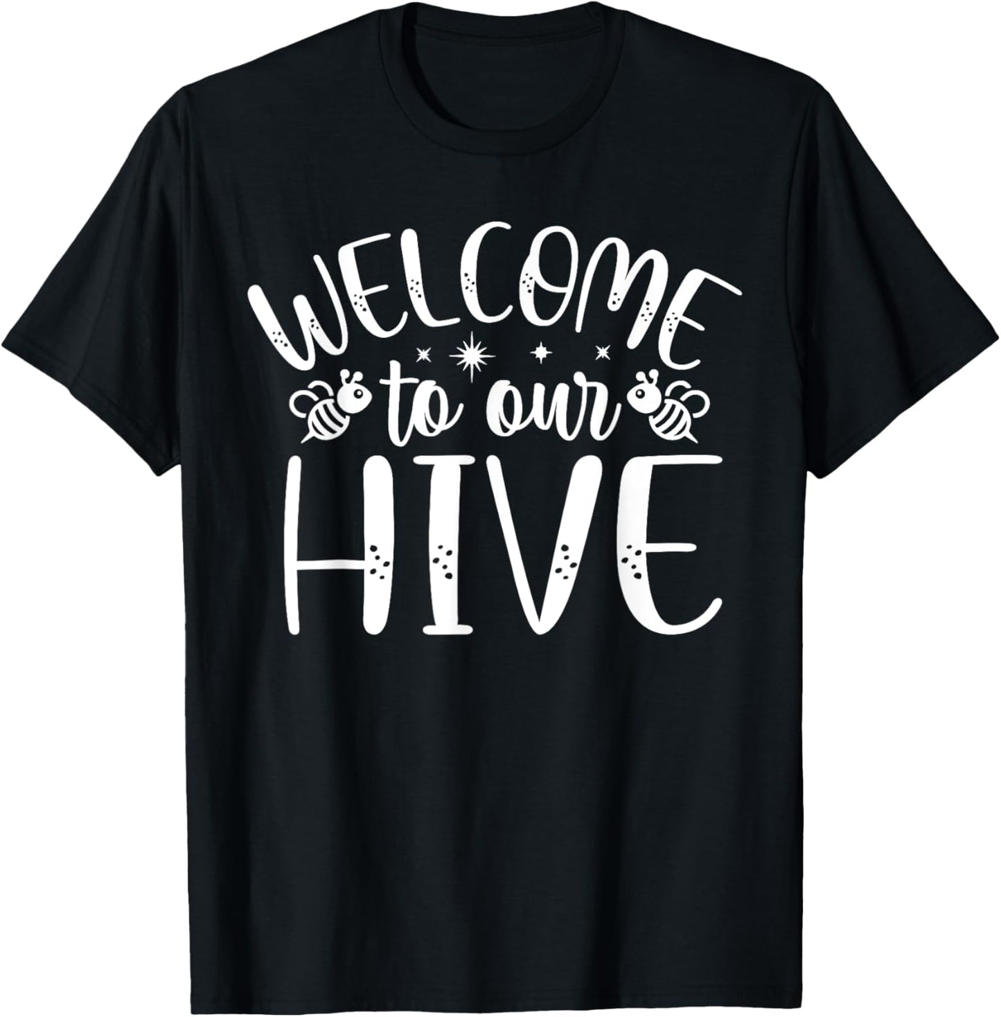 Welcome To Our Hive T-Shirt