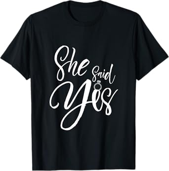 Wedding Proposal She Said Yes - Engagement Proposal Outfit T-Shirt