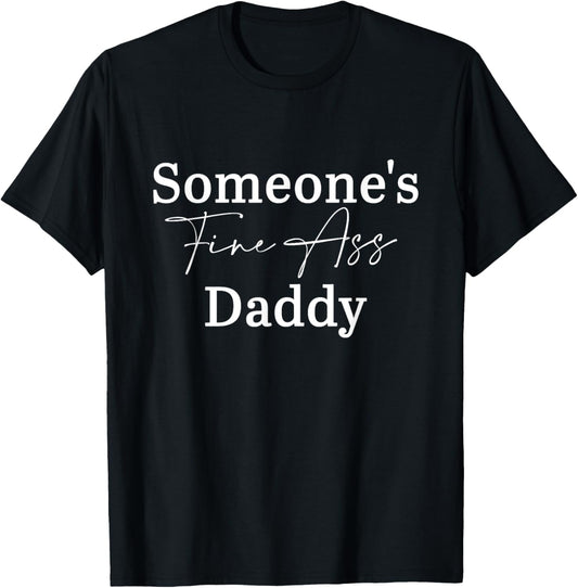 Someone's Fine Ass Daddy Father's Day T-Shirt