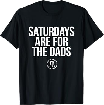 Fathers Day New Dad Gift Saturdays Are For The Dads T-Shirt