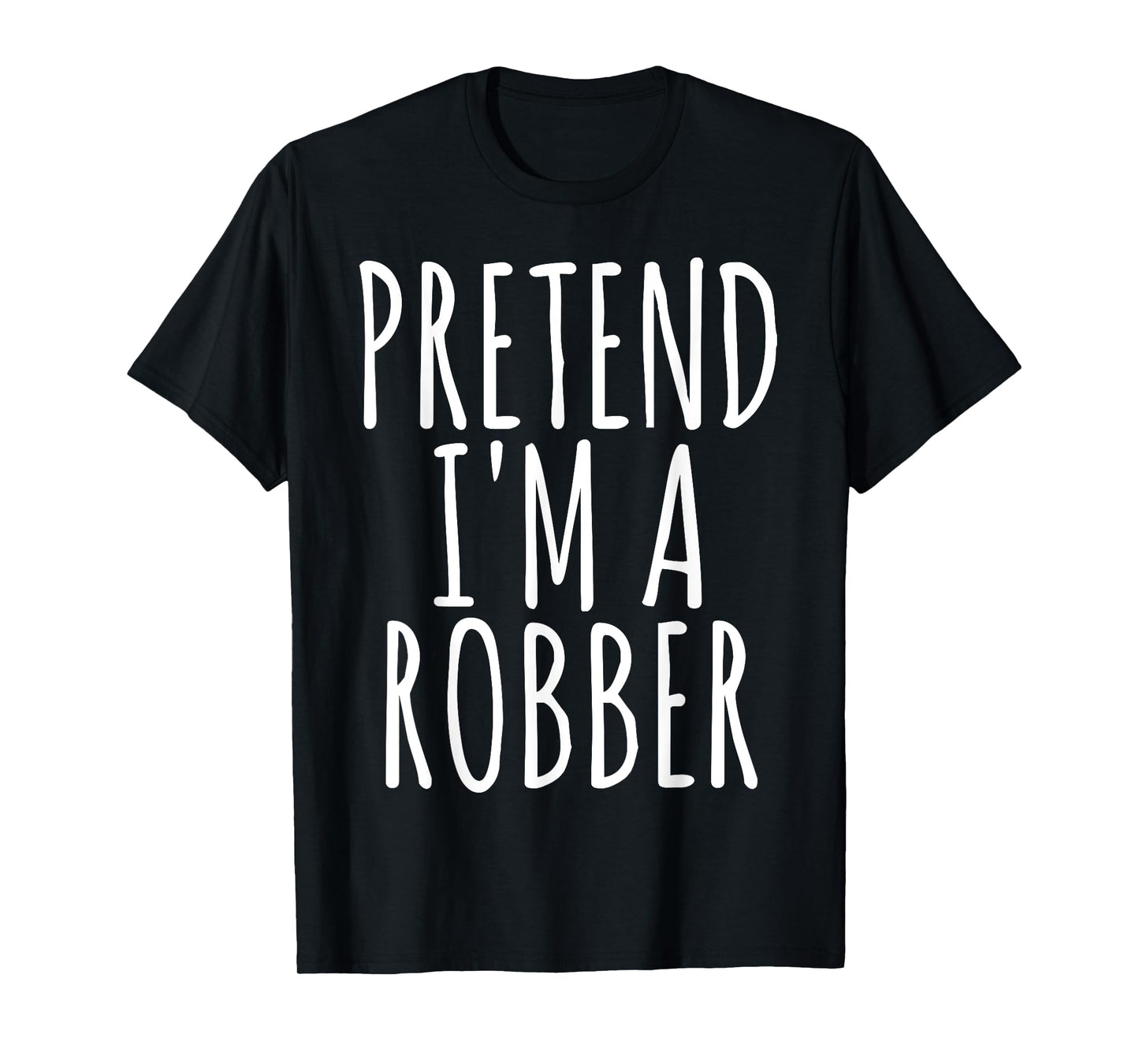 PRETEND I'M A ROBBER Funny Easy Lazy Halloween Outfit Gift T-Shirt