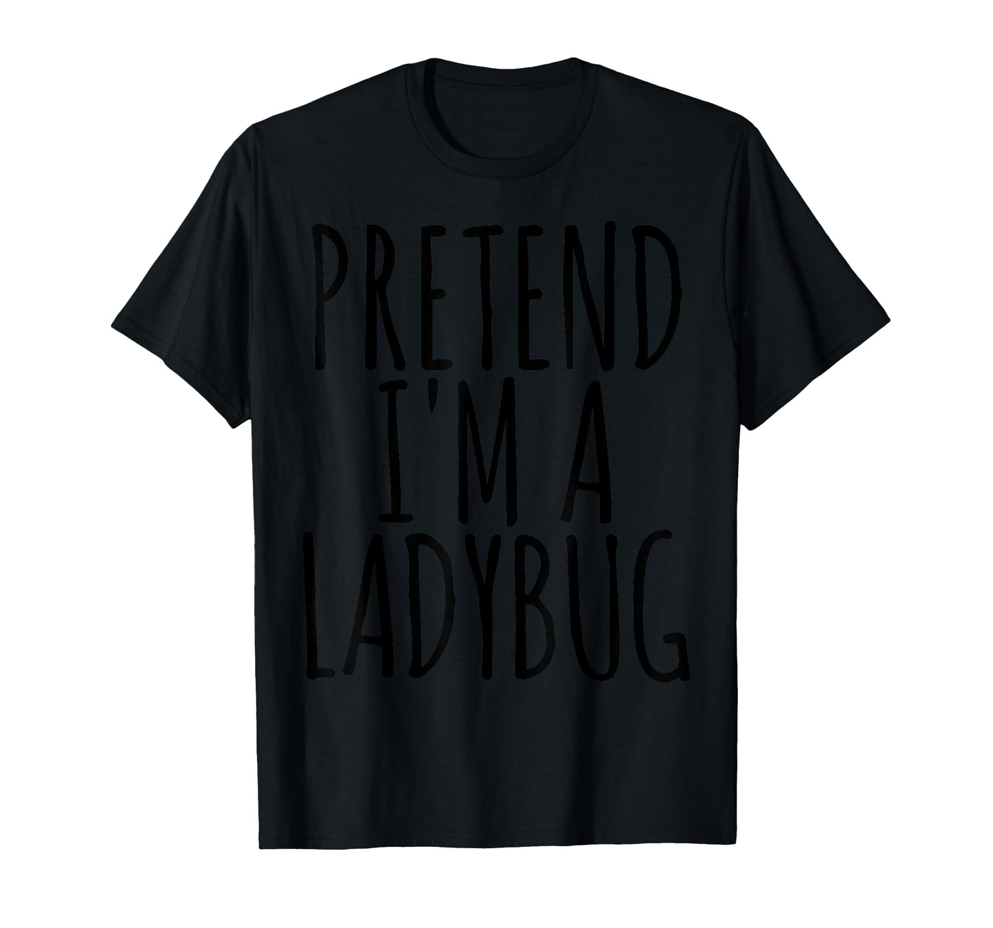 Funny Easy Lazy Halloween PRETEND I'M A LADYBUG Costume T-Shirt