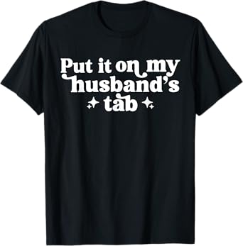 Put It On My Husband's Tab T-Shirt