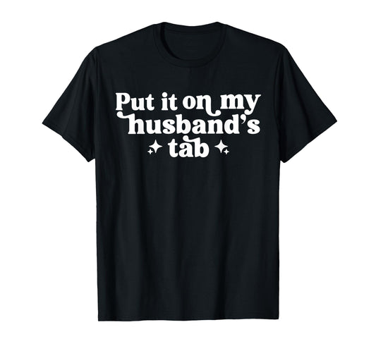 Put It On My Husband's Tab T-Shirt