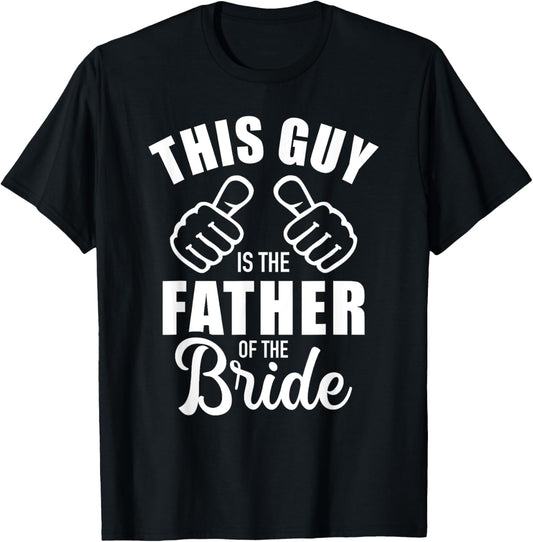 This guy is the father of the bride funny gift for wedding T-Shirt