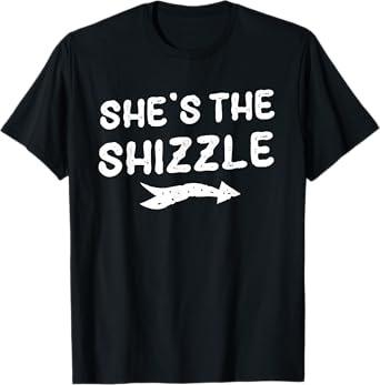 Couples Matching Set She's The Shizzle Love Him For Rizzle T-Shirt