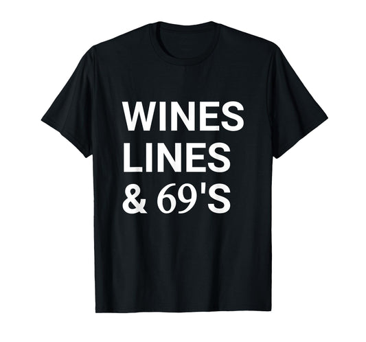 Wines Lines And 69's Funny Sarcastic Saying T-Shirt