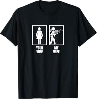 Your Wife My Wife French Hornist Husband Funny French Horn T-Shirt