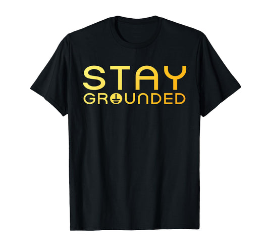 Electrician Art Men Women Electrical Engineer Stay Grounded T-Shirt