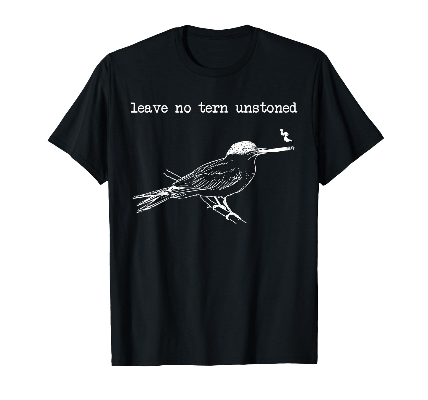 Leave No Tern Unstoned, Bird T-Shirt