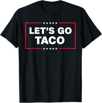 Let's Go Taco For Men Women Funny T-Shirt