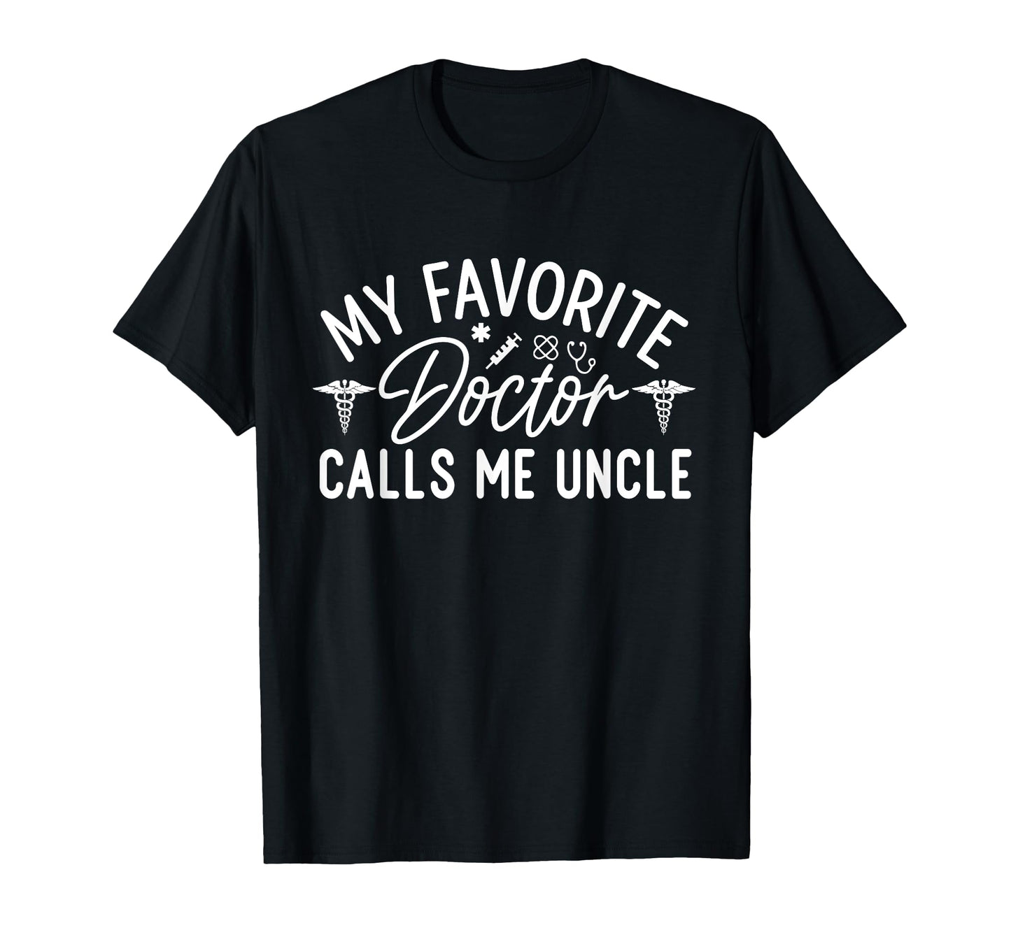 My Favorite Doctor Calls Me Uncle Doctor Medical T-Shirt