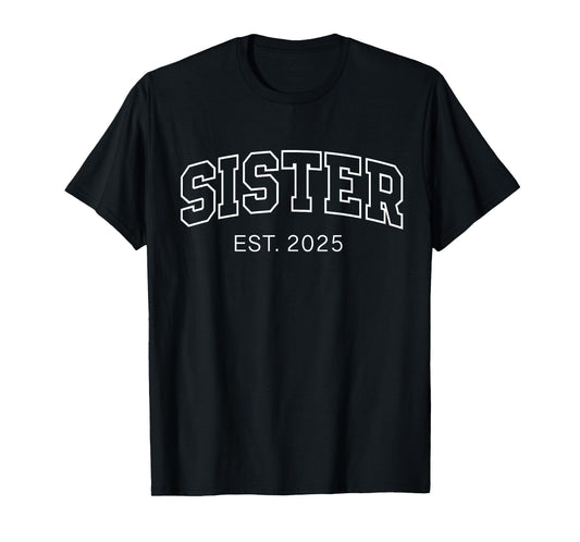 Promoted To Sister Est 2025 Soon Sister To Be Gifts 1St Time T-Shirt