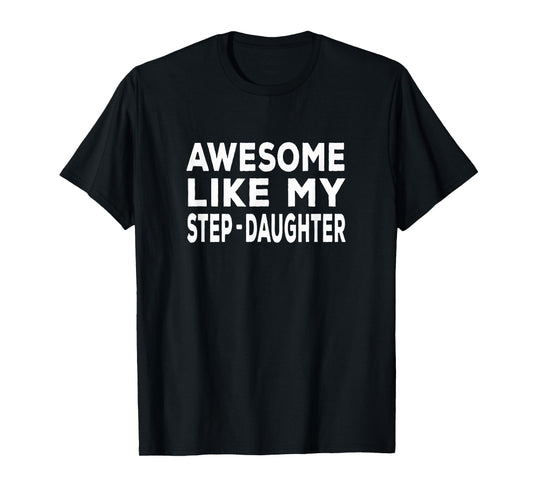 Awesome Like My step-daughter - funny fathers day T-Shirt