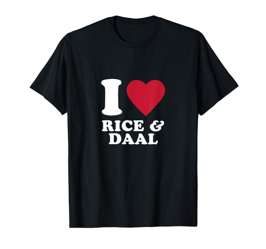 I Love Rice and Daal T-Shirt