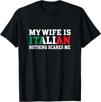My Wife Is Italian Nothing Scares Me Husband T-Shirt