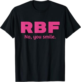 RBF - No, You Smile (Funny Resting Bitch Face Design - PINK) T-Shirt