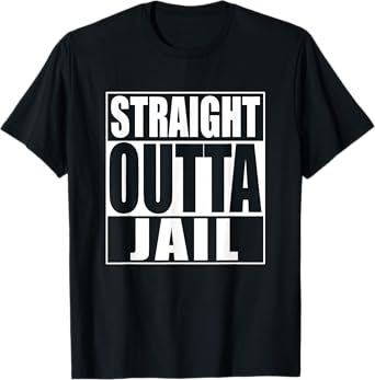 Straight Outta Jail T-Shirt