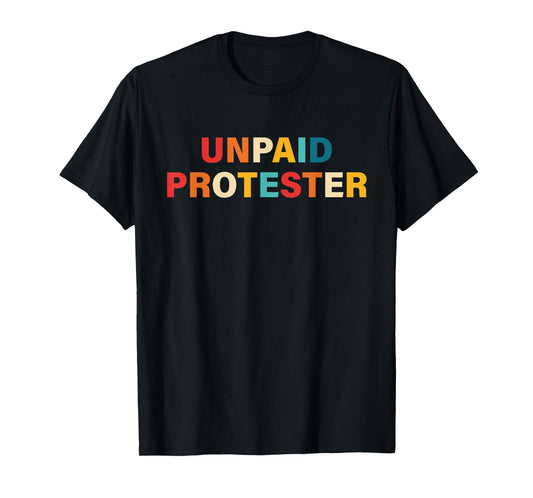 Unpaid Protester T-Shirt