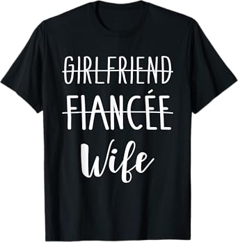 Girlfriend fiancée wife for wedding and honeymoon T-Shirt