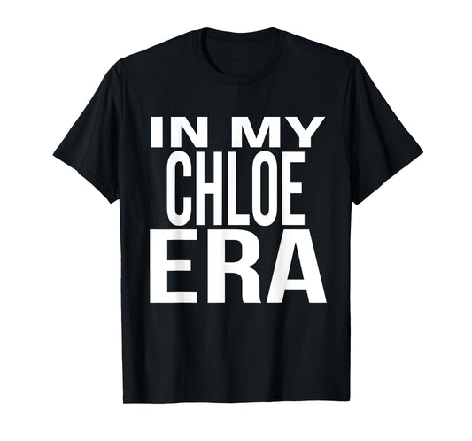 In My Chloe Era Family Reunion Squad First Last Name T-Shirt