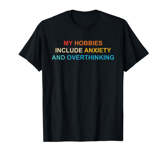 My Hobbies Include Anxiety And Overthinking Retro VIntage T-Shirt