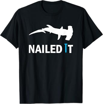 Nailed It Hammerhead Shark Funny Shark Hammering Nail T-Shirt