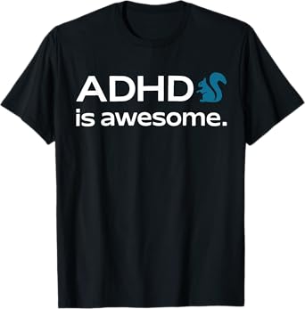 ADHD Is Awesome Squirrel For Men For Kids For Women T-Shirt