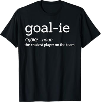Funny Goalie Goalkeeper Definition Soccer Hockey Player Gift T-Shirt