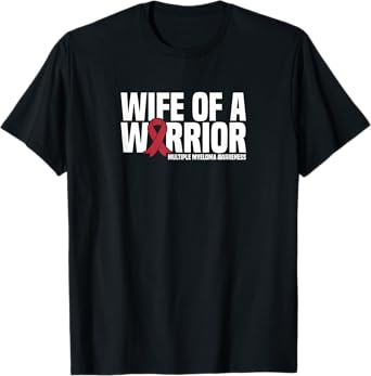 Wife of a Warrior MM Multiple Myeloma Awareness T-Shirt