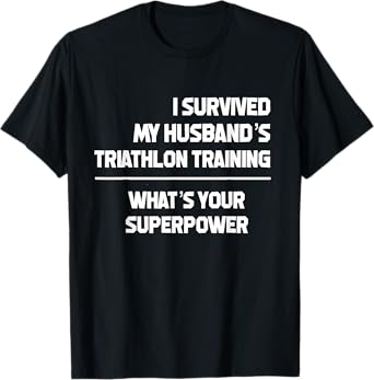 I Survived my Husbands Triathlon Training Schedule Tshirt