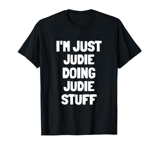 I'm Just Judie Doing Judie Stuff T-Shirt