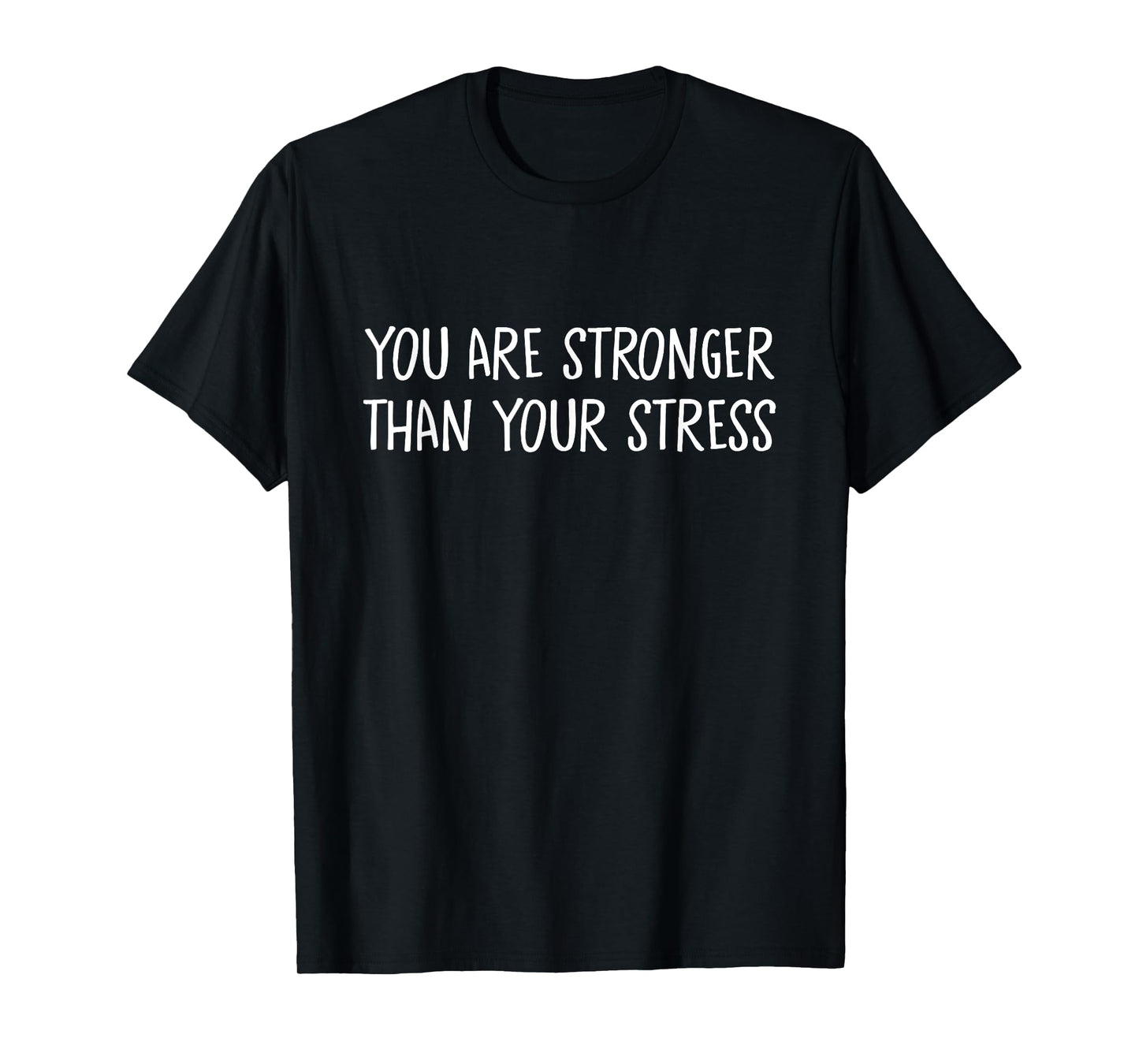 You Are Stronger Than Stress Release Anxiety Mental Health T-Shirt