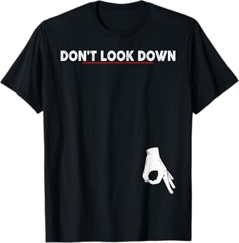 Don't Look Down Okay Hand Funny Gift T-Shirt - Black, Unisex-Adults, Humorous Modern, Short Sleeve, Crew Neck, Regular Fit, Polyester 100%, Cotton Blend, Novelty T-Shirt, T-Shirt, Large