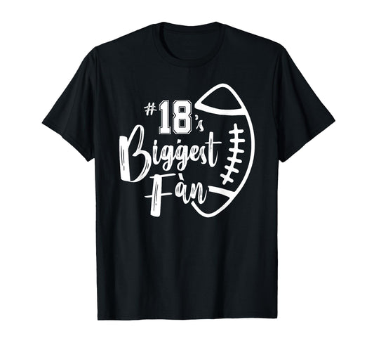 Number 18's Biggest Fan Shirt Football Player Mom Dad Family T-Shirt