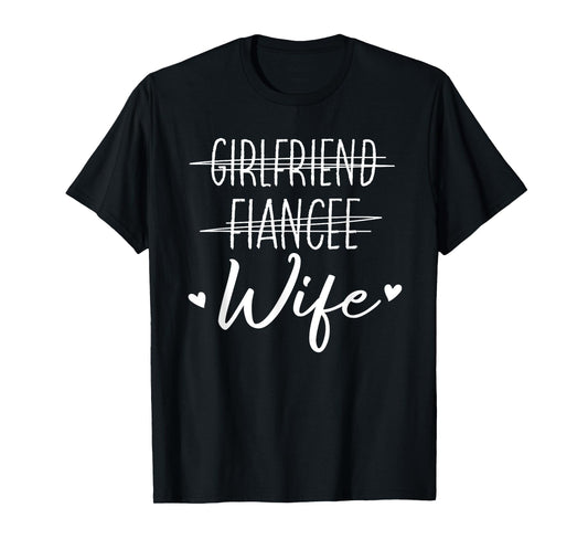 Girlfriend Fiancée Wife Honeymoon Engagement Wedding Wife T-Shirt