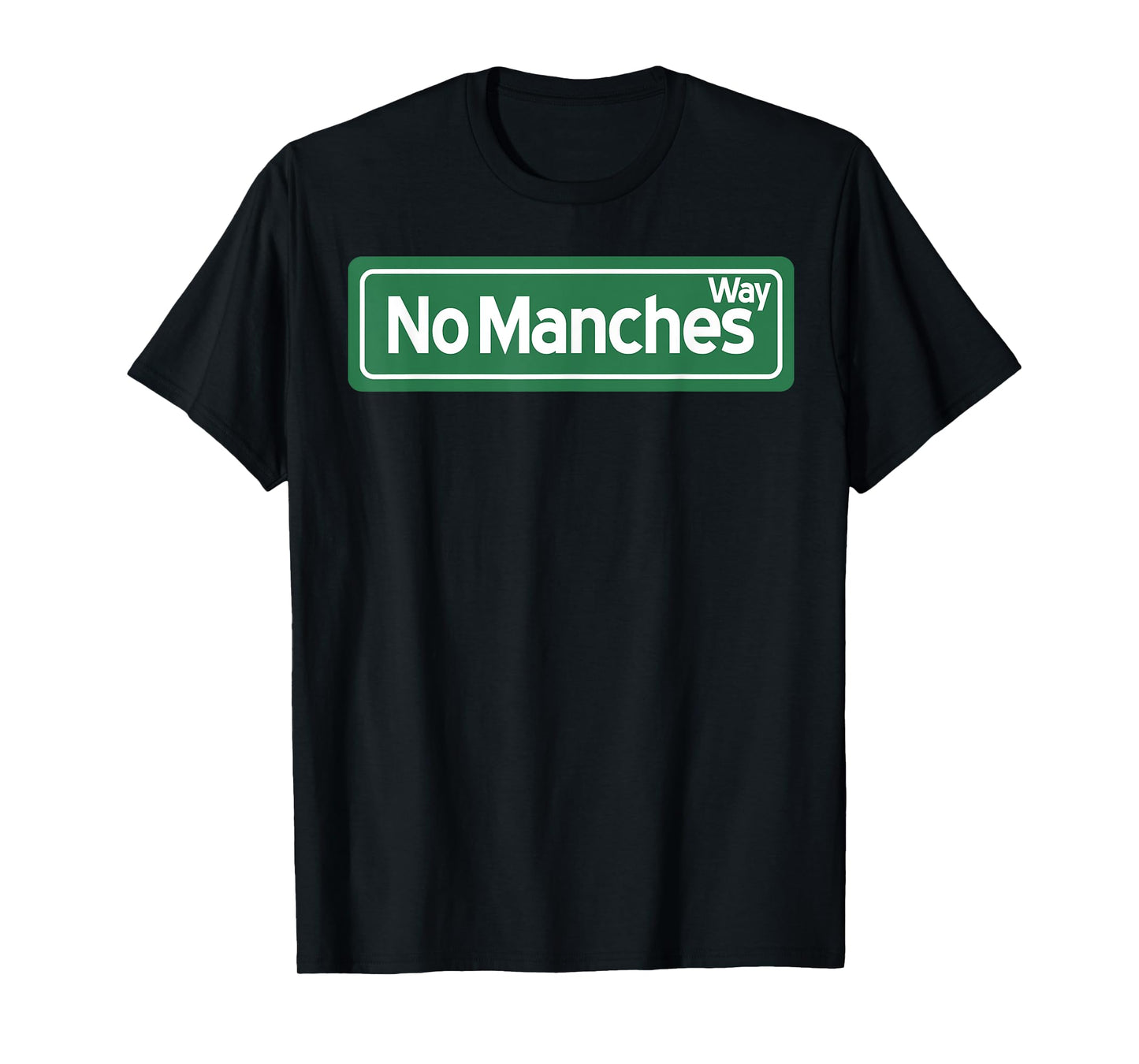 No Manches Way T-Shirt
