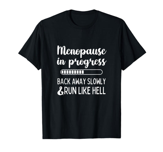 Menopause in Progress Funny Menopausal Hot Flashes T-Shirt