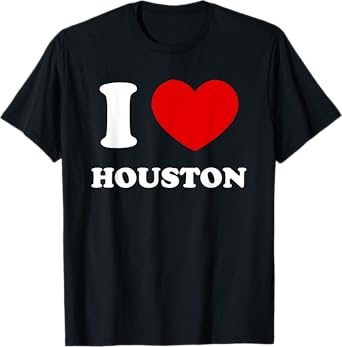 I Love Houston I Heart Houston Funny First Name Houston T-Shirt
