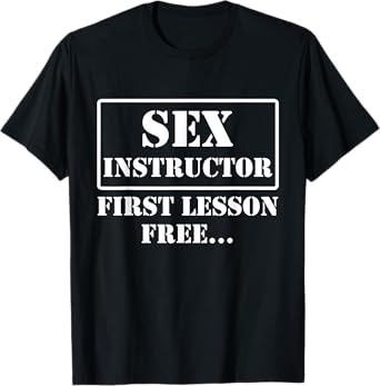 Sex Instructor First Lesson Free - Funny Sarcasm Joke Adult T-Shirt