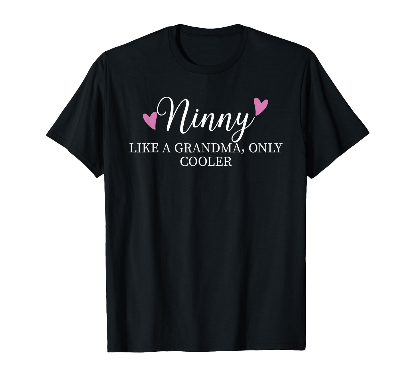 Ninny Like A Grandma Only Cooler Heart Mother's Day Ninny T-Shirt