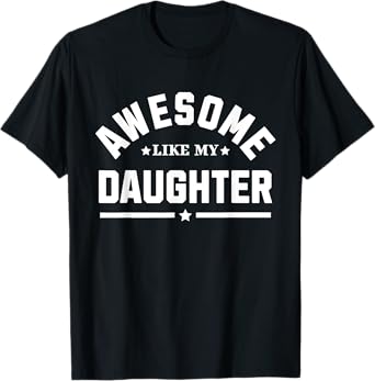 Awesome Like My Daughter Funny Father's Day T-Shirt