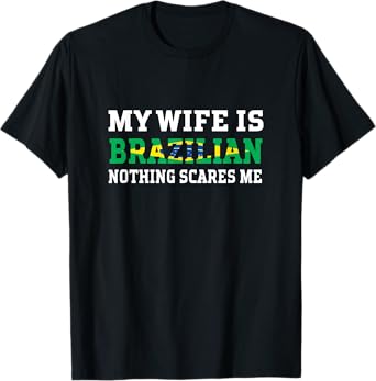My Wife Is Brazilian Nothing Scares Me Husband T-Shirt