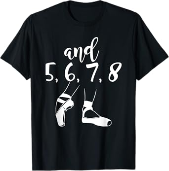And 5 6 7 8 Choreographer Pointes Ballet Funny Dance Teacher T-Shirt for Men Women Girls Kids