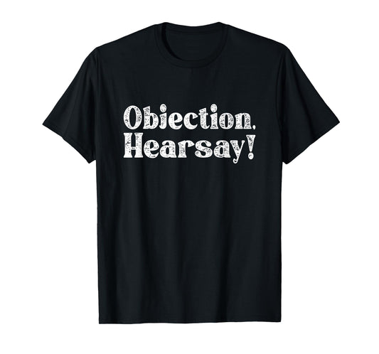 Objection Hearsay T-Shirt